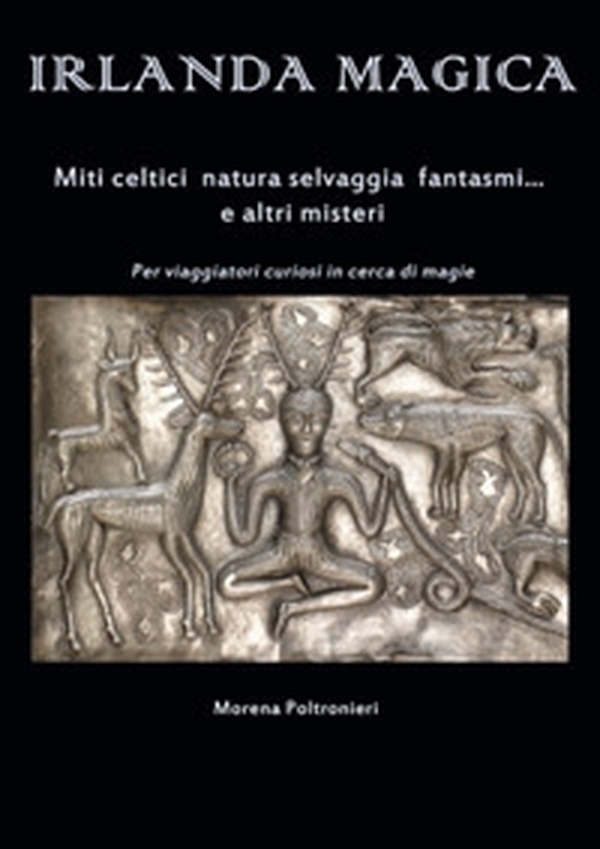 Irlanda magica. Miti celtici, natura selvaggia, fantasmi... e altri misteri - Librerie.coop Irlanda magica. Miti celtici, natura selvaggia, fantasmi... e altri misteri - Librerie.coop