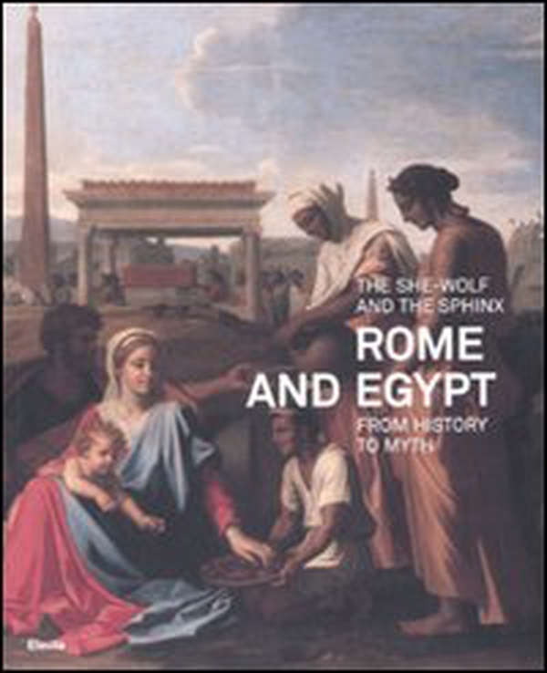 The she-wolf and the sphinx. Rome and Egypt from history to myth. Catalogo della mostra (Roma, 11 luglio-9 novembre 2008) - Librerie.coop The she-wolf and the sphinx. Rome and Egypt from history to myth. Catalogo della mostra (Roma, 11 luglio-9 novembre 2008) - Librerie.coop