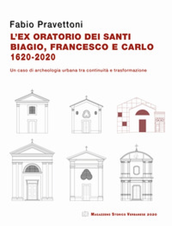 L'ex oratorio dei santi Biagio, Francesco e Carlo 1620-2020. Un caso di archeologia urbana tra continuità e trasformazione - Librerie.coop L'ex oratorio dei santi Biagio, Francesco e Carlo 1620-2020. Un caso di archeologia urbana tra continuità e trasformazione - Librerie.coop