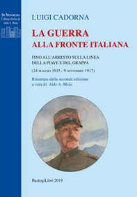 La guerra alla fronte italiana. Fino all'arresto sulla linea della Piave e del Grappa (24 maggio 1915-9 novembre 1917) - Librerie.coop