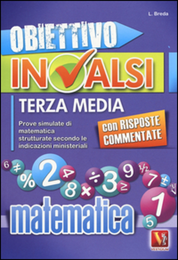 Obiettivo INVALSI terza media. Prove simulate di matematica strutturate secondo le indicazioni ministeriali - Librerie.coop Obiettivo INVALSI terza media. Prove simulate di matematica strutturate secondo le indicazioni ministeriali - Librerie.coop