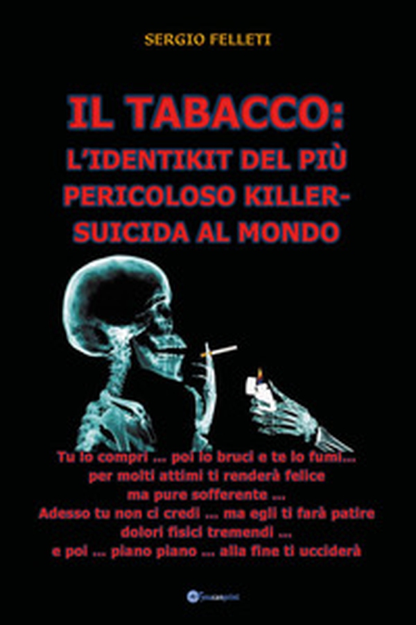 Il tabacco: l'identikit del più pericoloso killer-suicida al mondo - Librerie.coop Il tabacco: l'identikit del più pericoloso killer-suicida al mondo - Librerie.coop