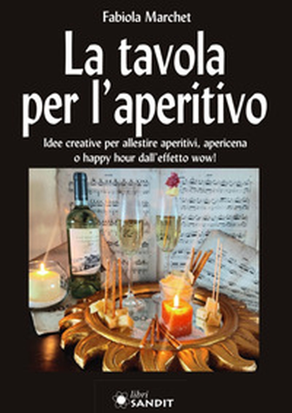 La tavola per l'aperitivo. Idee creative per allestire aperitivi, apericena o happy hour dall'effetto wow! - Librerie.coop La tavola per l'aperitivo. Idee creative per allestire aperitivi, apericena o happy hour dall'effetto wow! - Librerie.coop