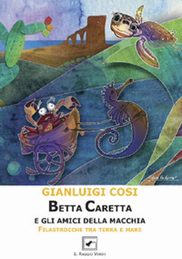 Betta Caretta e gli amici della macchia. Filastrocche tra terra e mare - Librerie.coop Betta Caretta e gli amici della macchia. Filastrocche tra terra e mare - Librerie.coop