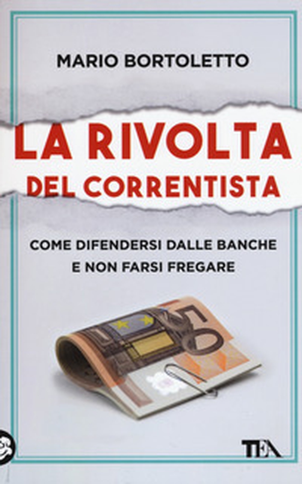 La rivolta del correntista. Come difendersi dalle banche e non farsi fregare - Librerie.coop La rivolta del correntista. Come difendersi dalle banche e non farsi fregare - Librerie.coop