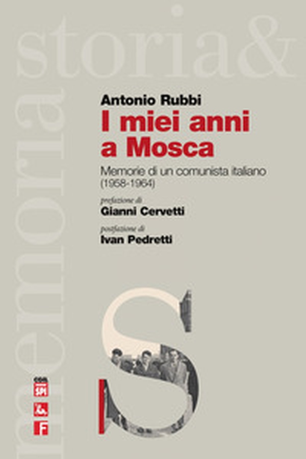 I miei anni a Mosca. Memorie di un comunista italiano (1958-1964) - Librerie.coop I miei anni a Mosca. Memorie di un comunista italiano (1958-1964) - Librerie.coop