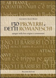 130 proverbi e detti romaneschi. Spiegati nella loro origine e commentati - Librerie.coop