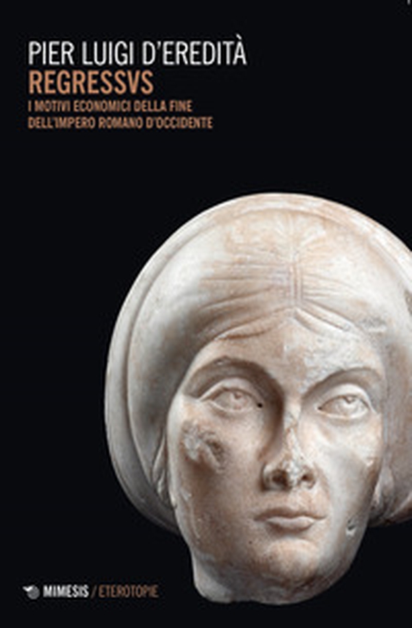 Regressvs. I motivi economici della fine dell'Impero romano d'Occidente - Librerie.coop Regressvs. I motivi economici della fine dell'Impero romano d'Occidente - Librerie.coop