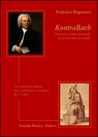KontraBach. Percorso storico musicale di un binonio possibile. Note intorno al rapporto tra il contrabbasso e la musica di J. S. Bach - Librerie.coop