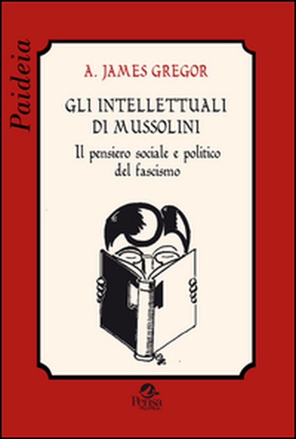 Gli intellettuali di Mussolini. Il pensiero sociale e politico del fascismo - Librerie.coop Gli intellettuali di Mussolini. Il pensiero sociale e politico del fascismo - Librerie.coop