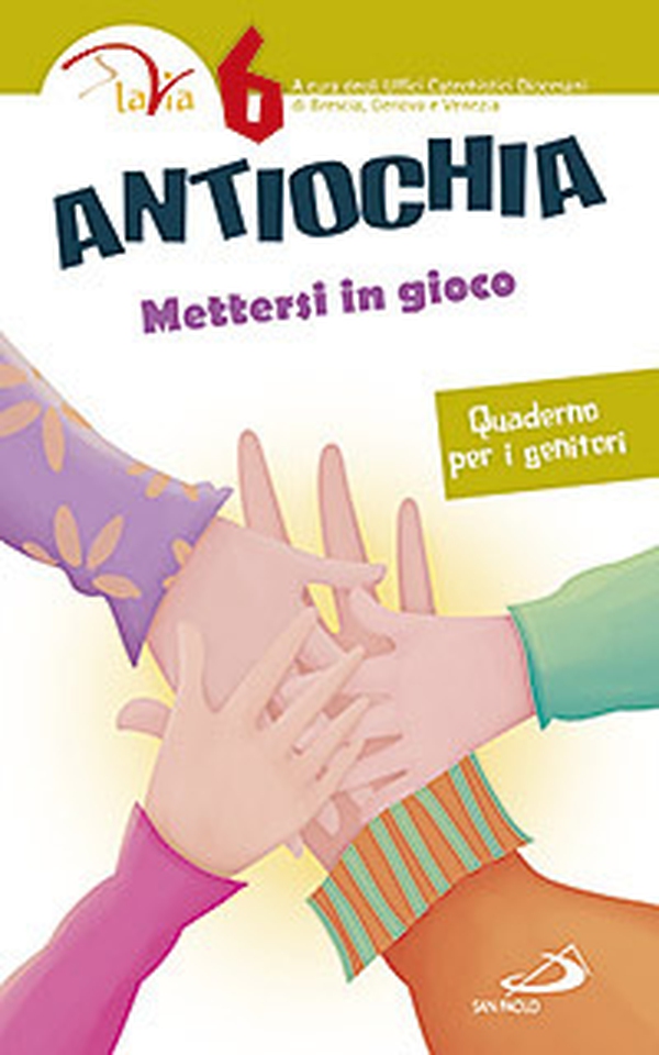 Antiochia. Mettersi in gioco. Quaderno per i genitori - Vol. 6 - Librerie.coop Antiochia. Mettersi in gioco. Quaderno per i genitori - Vol. 6 - Librerie.coop