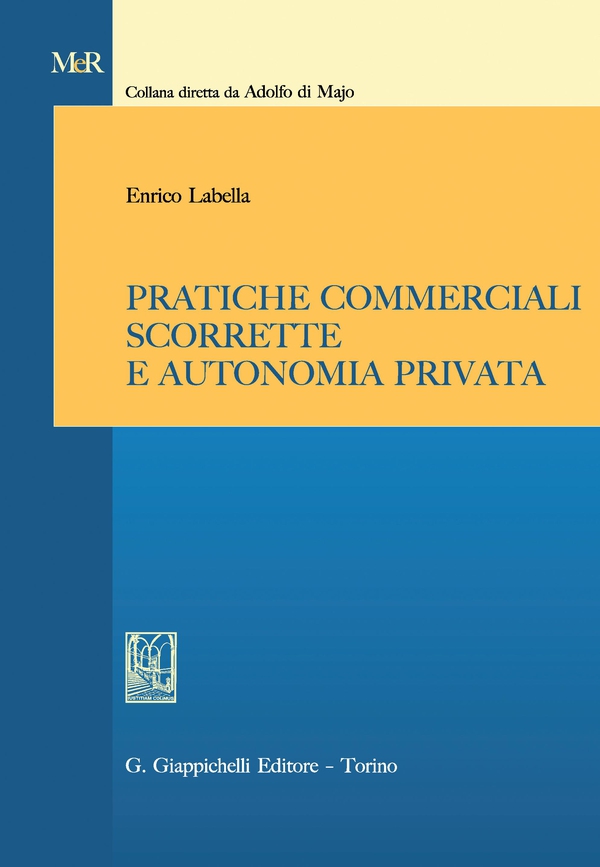 Pratiche commerciali scorrette e autonomia privata - Librerie.coop Pratiche commerciali scorrette e autonomia privata - Librerie.coop