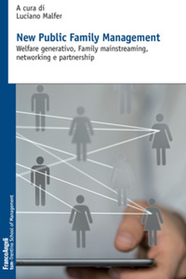 New public family management. Welfare generativo, family mainstreaming, networking e partnership - Librerie.coop New public family management. Welfare generativo, family mainstreaming, networking e partnership - Librerie.coop