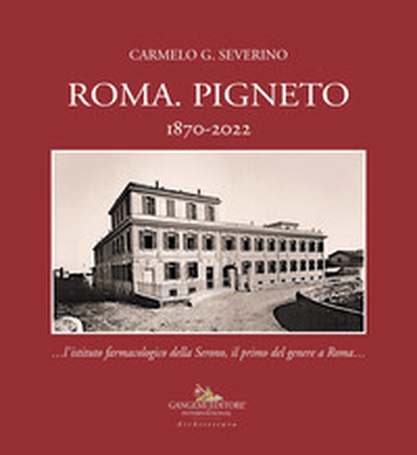 Roma. Pigneto 1870-2022 «...l'istituto farmacologico della Serono, il primo del genere a Roma...» - Librerie.coop Roma. Pigneto 1870-2022 «...l'istituto farmacologico della Serono, il primo del genere a Roma...» - Librerie.coop