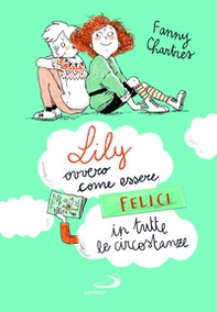 Lily ovvero come essere felici in tutte le circostanze - Librerie.coop