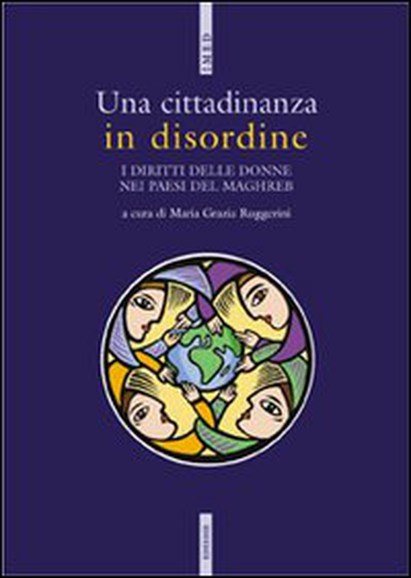 Una cittadinanza in disordine. I diritti delle donne nei paesi del Maghreb - Librerie.coop Una cittadinanza in disordine. I diritti delle donne nei paesi del Maghreb - Librerie.coop