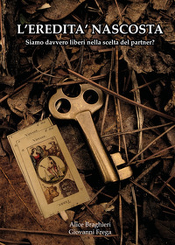 L'eredità nascosta. Siamo davvero liberi nella scelta del partner? - Librerie.coop L'eredità nascosta. Siamo davvero liberi nella scelta del partner? - Librerie.coop