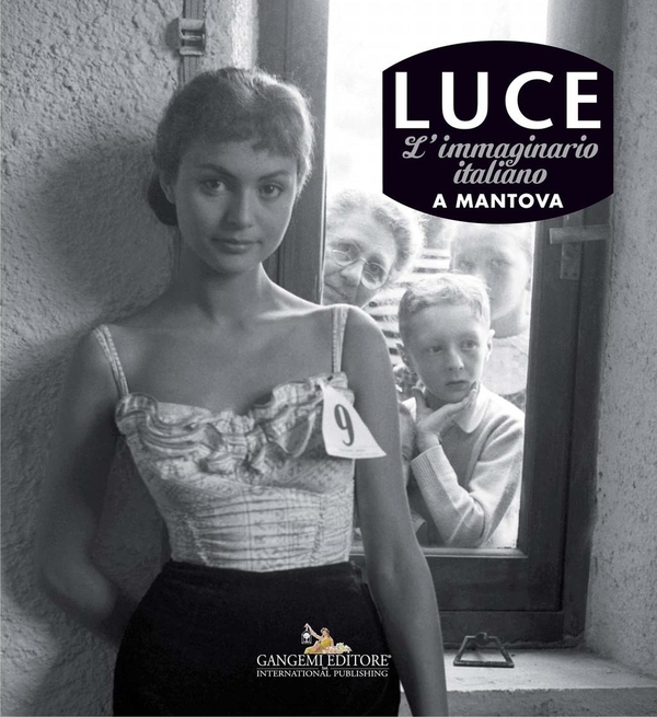 Luce. Fotografie storiche dall’archivio 1927-56 - Mantova - Librerie.coop Luce. Fotografie storiche dall’archivio 1927-56 - Mantova - Librerie.coop