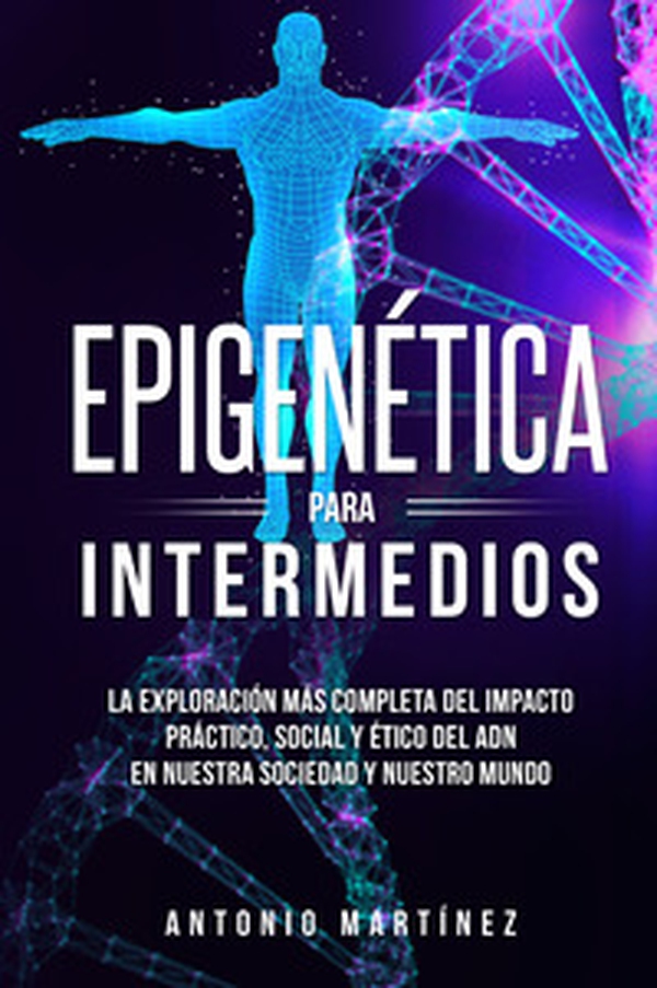 Epigenética para intermedios. La exploración más completa del impacto práctico, social y ético del ADN en nuestra sociedad y nuestro mundo - Librerie.coop Epigenética para intermedios. La exploración más completa del impacto práctico, social y ético del ADN en nuestra sociedad y nuestro mundo - Librerie.coop