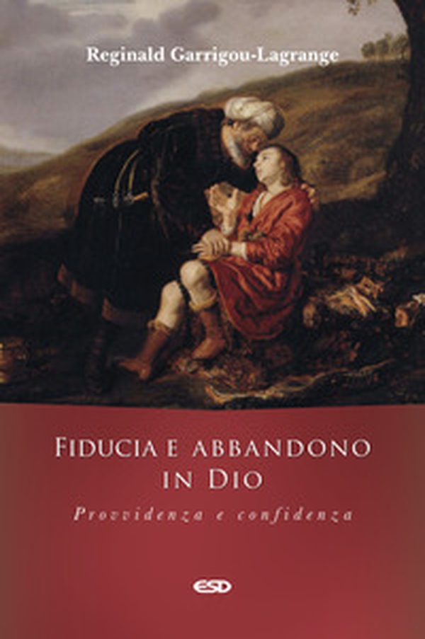 Fiducia e abbandono in Dio. Provvidenza e confidenza - Librerie.coop Fiducia e abbandono in Dio. Provvidenza e confidenza - Librerie.coop