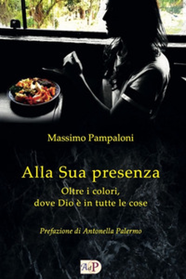Alla sua presenza. Oltre i colori, dove Dio è in tutte le cose - Librerie.coop Alla sua presenza. Oltre i colori, dove Dio è in tutte le cose - Librerie.coop