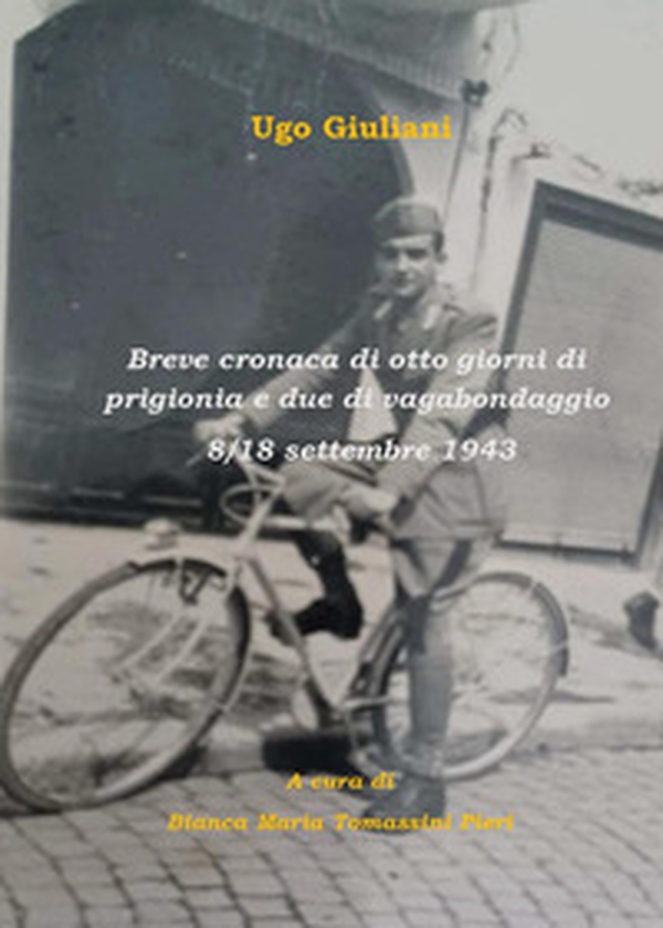 Breve cronaca di otto giorni di prigionia e due di vagabondaggio 8-18 settembre 1943 - Librerie.coop Breve cronaca di otto giorni di prigionia e due di vagabondaggio 8-18 settembre 1943 - Librerie.coop