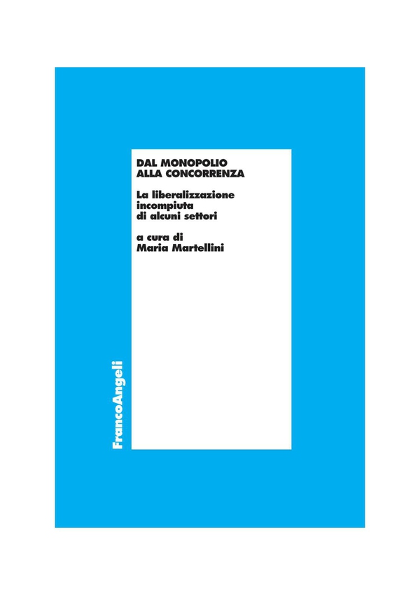 Dal monopolio alla concorrenza. La liberalizzazione incompiuta di alcuni settori - Librerie.coop Dal monopolio alla concorrenza. La liberalizzazione incompiuta di alcuni settori - Librerie.coop