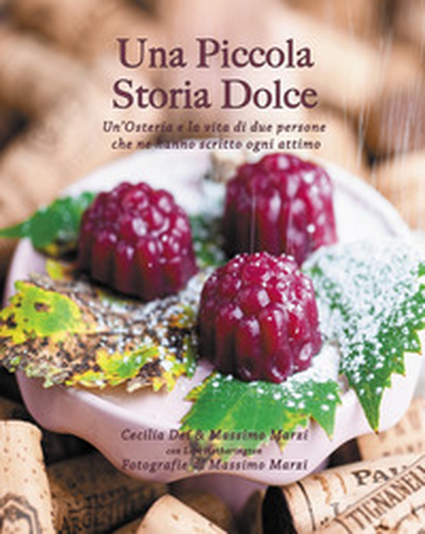 Una piccola storia dolce. Un'osteria e la vita di due persone che ne hanno scritto ogni attimo - Librerie.coop Una piccola storia dolce. Un'osteria e la vita di due persone che ne hanno scritto ogni attimo - Librerie.coop