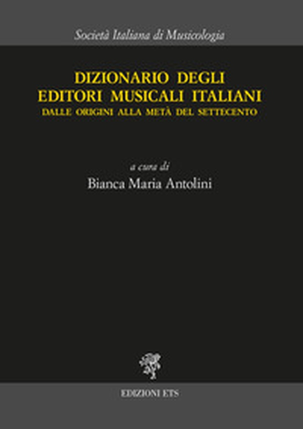 Dizionario degli editori musicali italiani. Dalle origini alla metà del Settecento - Librerie.coop Dizionario degli editori musicali italiani. Dalle origini alla metà del Settecento - Librerie.coop