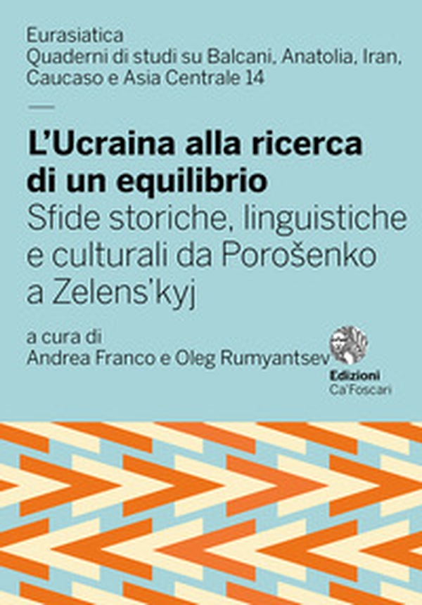 L'Ucraina alla ricerca di un equilibrio. Sfide storiche, linguistiche e culturali da Porosenko a Zelens'kyj - Librerie.coop L'Ucraina alla ricerca di un equilibrio. Sfide storiche, linguistiche e culturali da Porosenko a Zelens'kyj - Librerie.coop