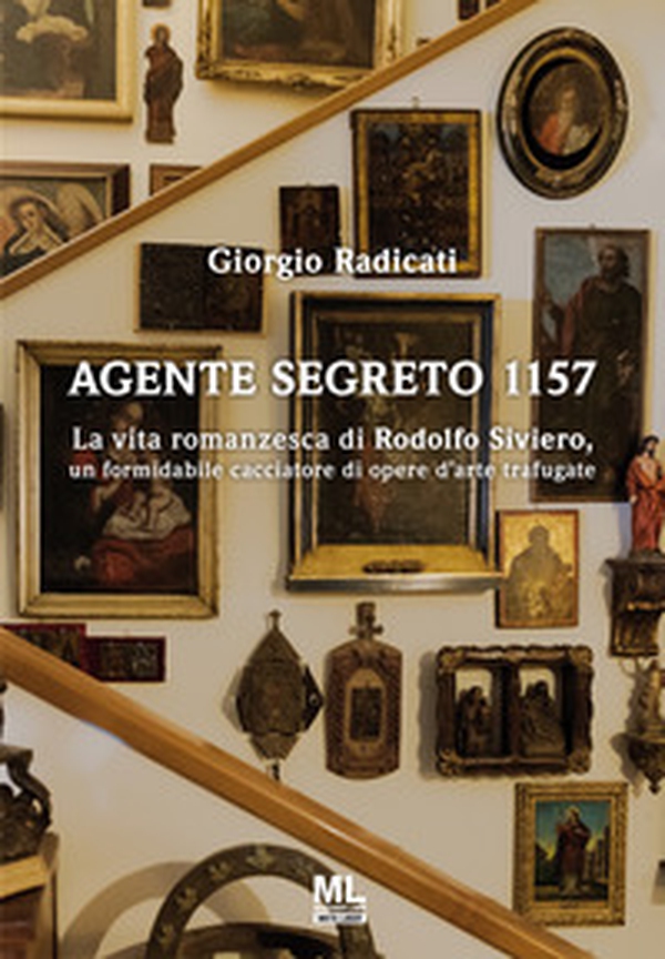 Agente segreto 1157. La vita romanzesca di Rodolfo Siviero, un formidabile cacciatore di opere d'arte trafugate - Librerie.coop Agente segreto 1157. La vita romanzesca di Rodolfo Siviero, un formidabile cacciatore di opere d'arte trafugate - Librerie.coop