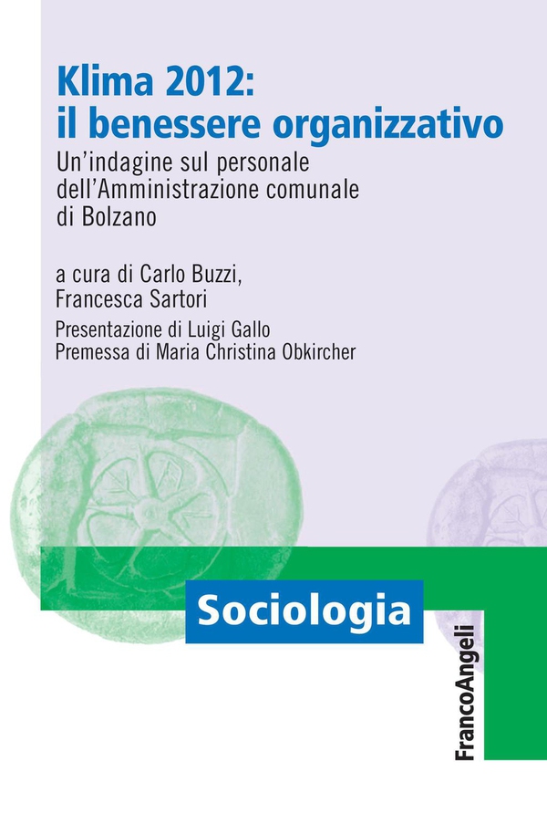 Klima 2012: il benessere organizzativo. Un'indagine sul personale dell'Amministrazione comunale di Bolzano - Librerie.coop Klima 2012: il benessere organizzativo. Un'indagine sul personale dell'Amministrazione comunale di Bolzano - Librerie.coop