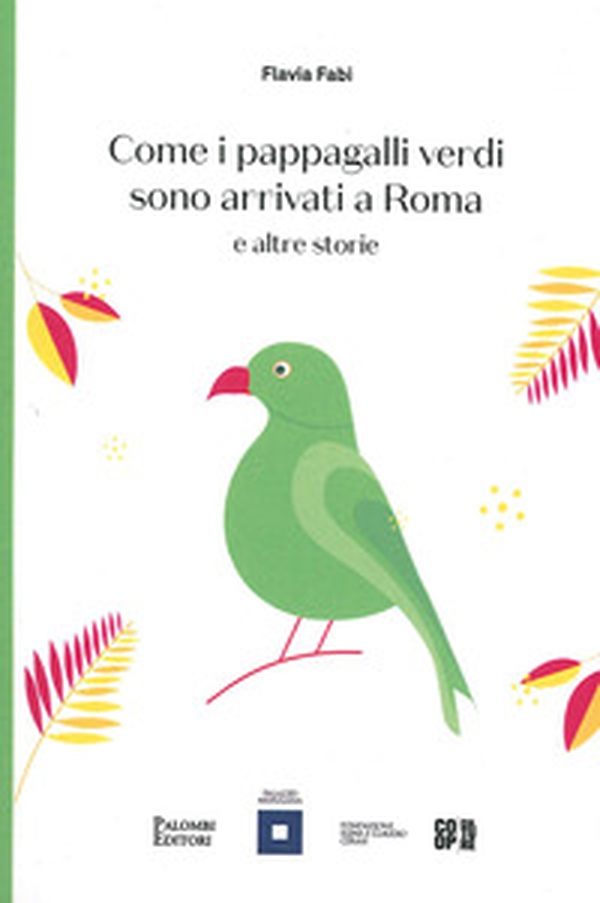 Come i pappagalli verdi sono arrivati a Roma e altre storie - Librerie.coop Come i pappagalli verdi sono arrivati a Roma e altre storie - Librerie.coop
