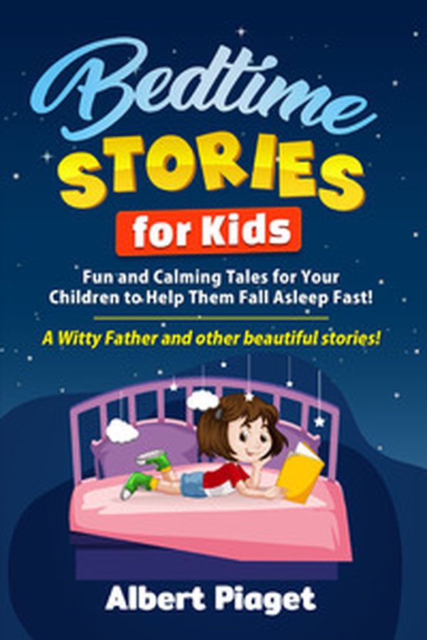 Bedtime stories for kids. Fun and calming tales for your children to help them fall asleep fast! A Witty Father and other beautiful stories! - Librerie.coop Bedtime stories for kids. Fun and calming tales for your children to help them fall asleep fast! A Witty Father and other beautiful stories! - Librerie.coop