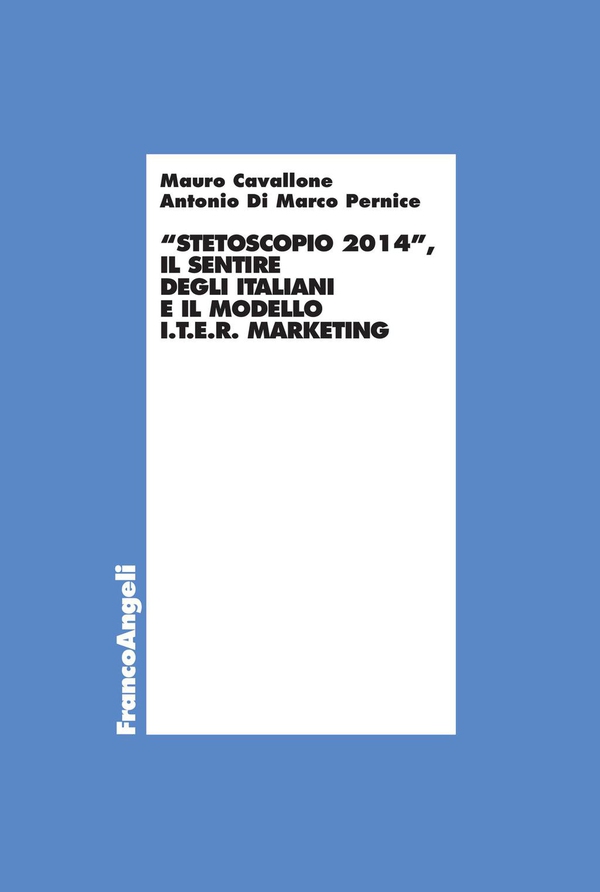Stetoscopio 2014. Il sentire degli italiani e il modello I.t.e.r. marketing - Librerie.coop Stetoscopio 2014. Il sentire degli italiani e il modello I.t.e.r. marketing - Librerie.coop