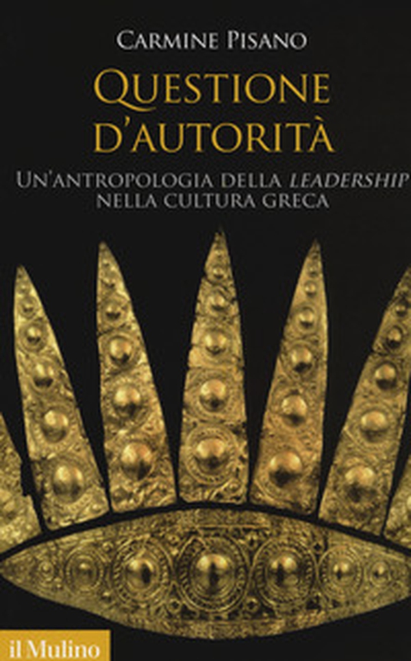Questione d'autorità. Un'antropologia della «leadership» nella cultura greca - Librerie.coop Questione d'autorità. Un'antropologia della «leadership» nella cultura greca - Librerie.coop