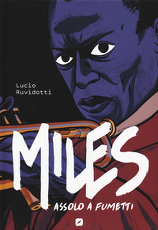 Miles Davis. Assolo a fumetti - Librerie.coop Miles Davis. Assolo a fumetti - Librerie.coop