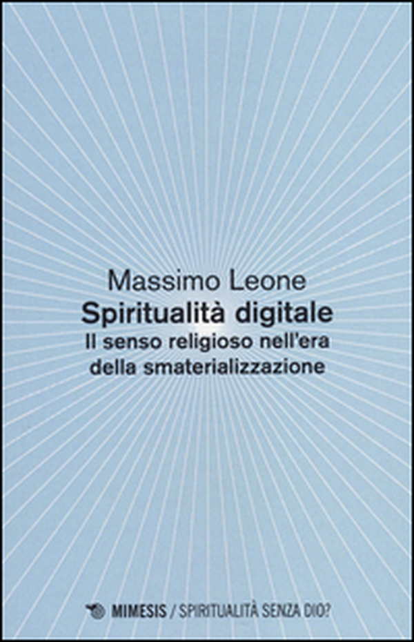 Spiritualità digitale. Il senso religioso nell'era della smaterializzazione - Librerie.coop Spiritualità digitale. Il senso religioso nell'era della smaterializzazione - Librerie.coop