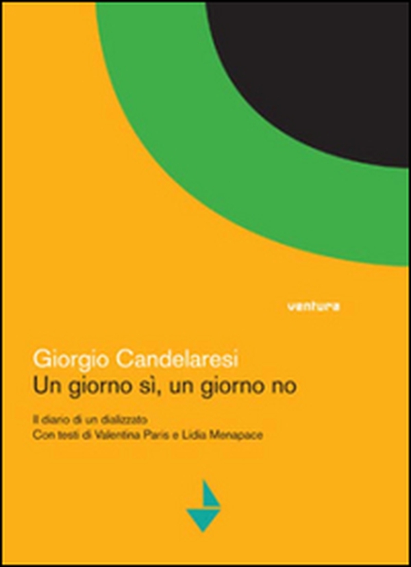Un giorno sì, un giorno no. Il diario di un dializzato - Librerie.coop Un giorno sì, un giorno no. Il diario di un dializzato - Librerie.coop
