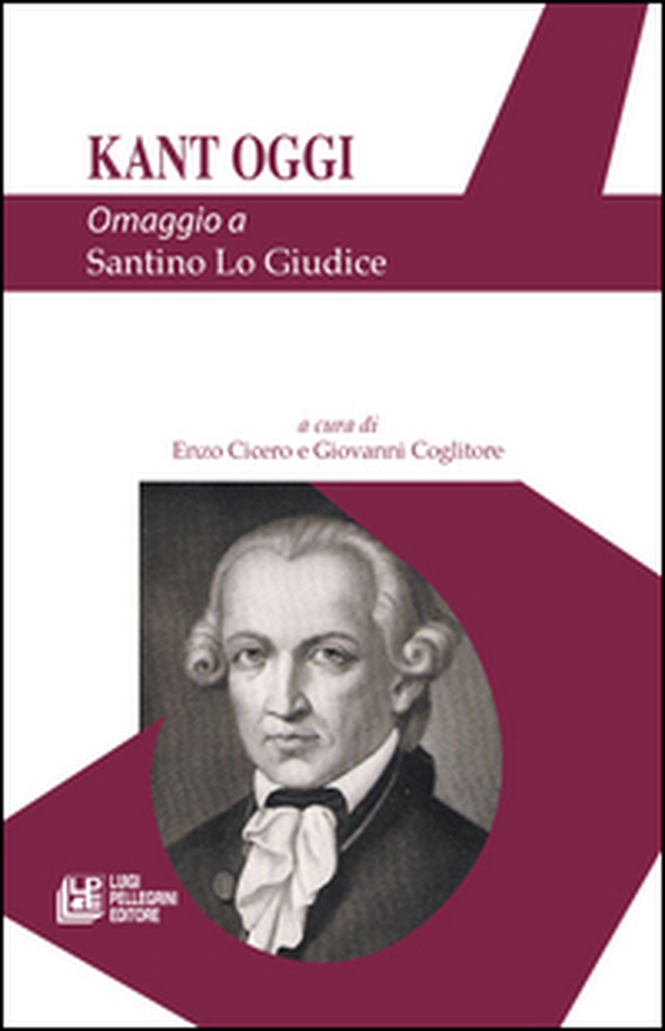 Kant oggi. Omaggio a Santino Lo Giudice - Librerie.coop Kant oggi. Omaggio a Santino Lo Giudice - Librerie.coop
