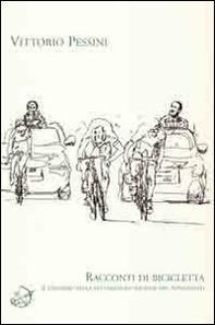 Racconti di bicicletta. Il ciclismo nella letteratura italiana del Novecento - Librerie.coop