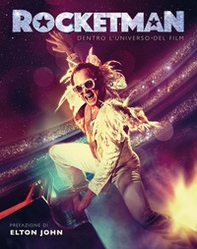 Rocketman. Dentro l'universo del film - Librerie.coop