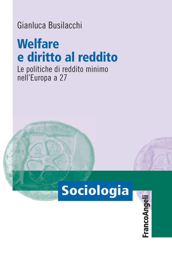 Welfare e diritto al reddito. Le politiche di reddito minimo nell' Europa a 27 - Librerie.coop Welfare e diritto al reddito. Le politiche di reddito minimo nell' Europa a 27 - Librerie.coop