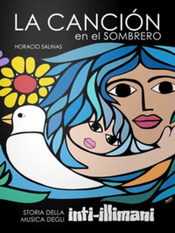 La canción en el sombrero. Storia della musica degli inti-illimani - Librerie.coop La canción en el sombrero. Storia della musica degli inti-illimani - Librerie.coop