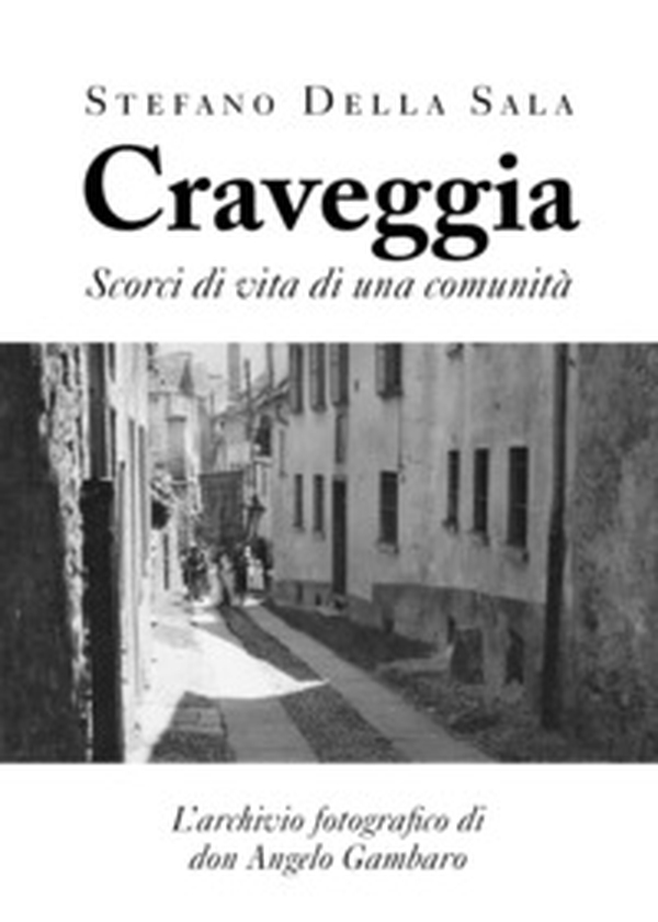 Craveggia. Scorci di vita di una comunità - Librerie.coop Craveggia. Scorci di vita di una comunità - Librerie.coop