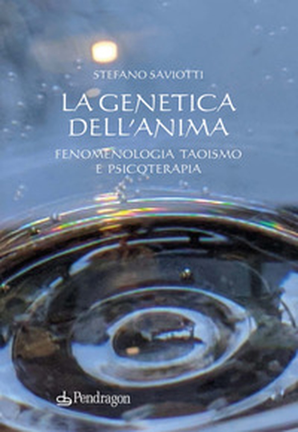 La genetica dell'anima. Fenomenologia, Taoismo e psicoterapia - Librerie.coop La genetica dell'anima. Fenomenologia, Taoismo e psicoterapia - Librerie.coop