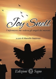 Joy Snell. L'infermiera che vedeva gli angeli dei morenti - Librerie.coop