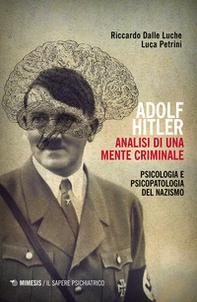 Adolf Hitler: analisi di una mente criminale. Psicologia e psicopatologia del nazismo - Librerie.coop