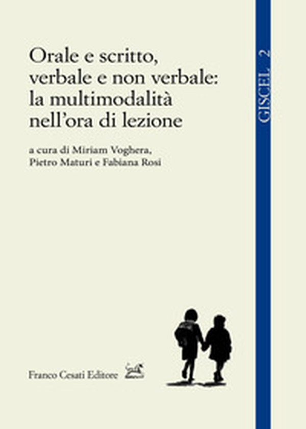 Orale e scritto, verbale e non verbale: la multimodalità nell'ora di lezione - Librerie.coop Orale e scritto, verbale e non verbale: la multimodalità nell'ora di lezione - Librerie.coop