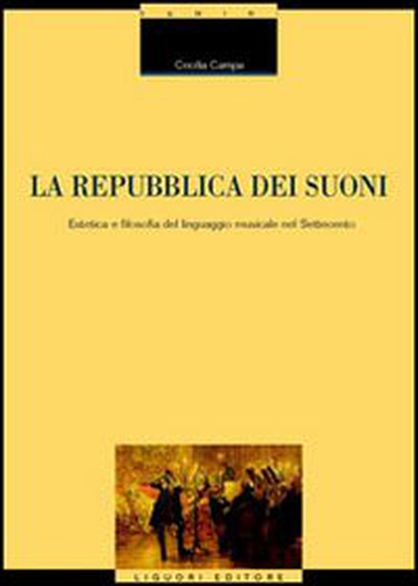 La repubblica dei suoni. Estetica e filosofia del linguaggio musicale nel Settecento - Librerie.coop La repubblica dei suoni. Estetica e filosofia del linguaggio musicale nel Settecento - Librerie.coop